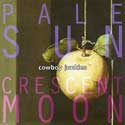 Cowboy Junkies - Pale Sun, Crescent Moon