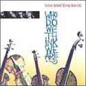 Turtle Island String Quartet - Who Do We Think We Are?