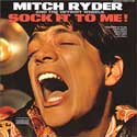 Mitch Ryder & The Detroit Wheels - Sock It To Me!